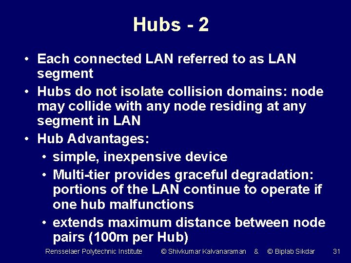 Hubs - 2 • Each connected LAN referred to as LAN segment • Hubs