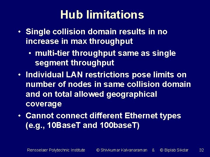 Hub limitations • Single collision domain results in no increase in max throughput •