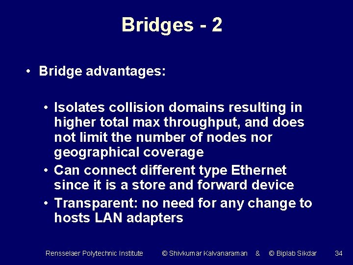 Bridges - 2 • Bridge advantages: • Isolates collision domains resulting in higher total
