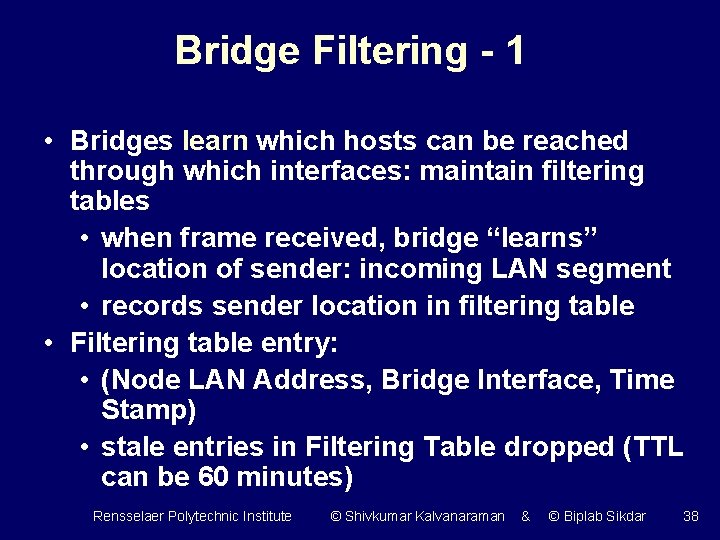 Bridge Filtering - 1 • Bridges learn which hosts can be reached through which