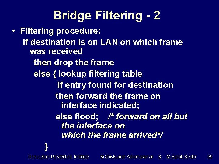 Bridge Filtering - 2 • Filtering procedure: if destination is on LAN on which