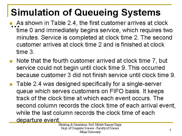 Simulation of Queueing Systems n As shown in Table 2. 4, the first customer