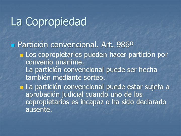 La Copropiedad n Partición convencional. Art. 986º Los copropietarios pueden hacer partición por convenio