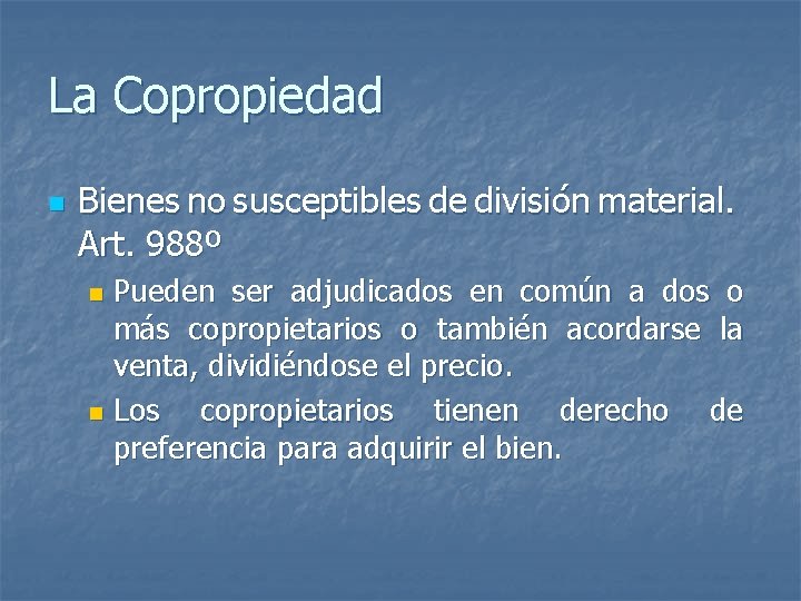 La Copropiedad n Bienes no susceptibles de división material. Art. 988º Pueden ser adjudicados