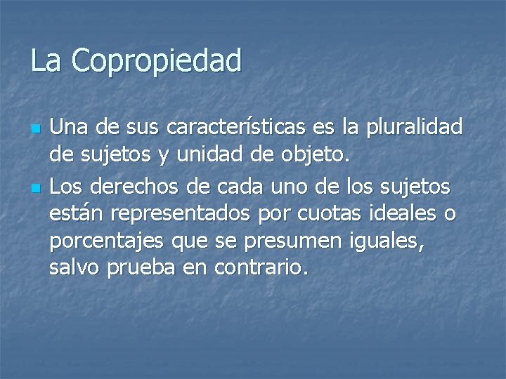 La Copropiedad n n Una de sus características es la pluralidad de sujetos y