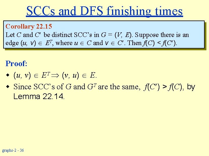 SCCs and DFS finishing times Corollary 22. 15 Let C and C be distinct