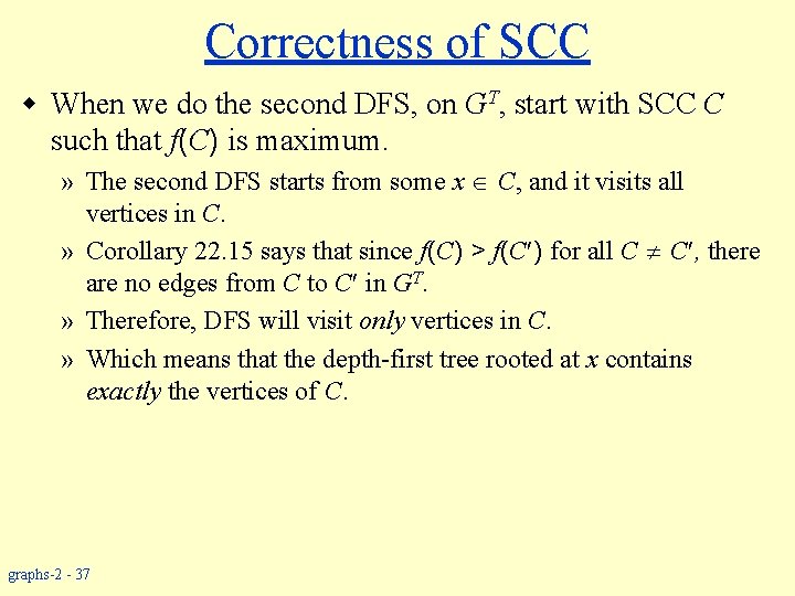 Correctness of SCC w When we do the second DFS, on GT, start with