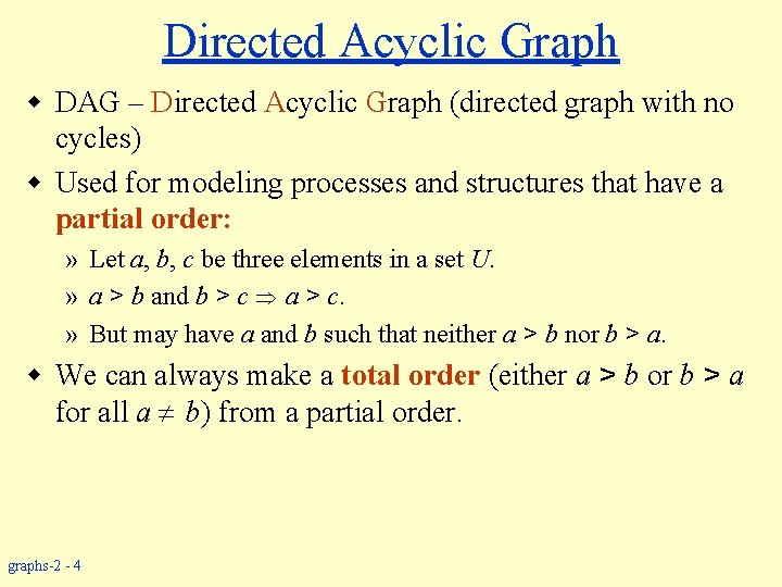 Directed Acyclic Graph w DAG – Directed Acyclic Graph (directed graph with no cycles)