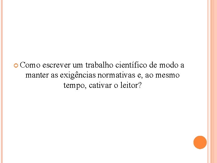  Como escrever um trabalho científico de modo a manter as exigências normativas e,