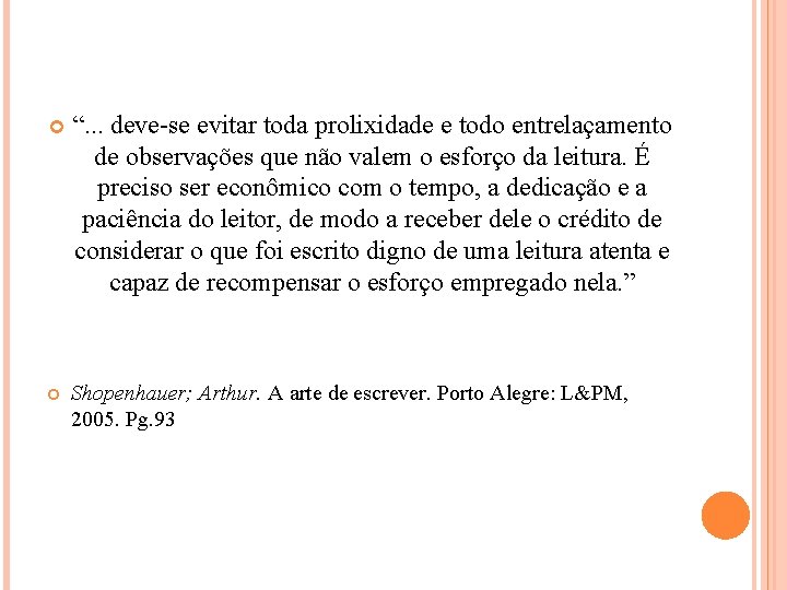  “. . . deve-se evitar toda prolixidade e todo entrelaçamento de observações que