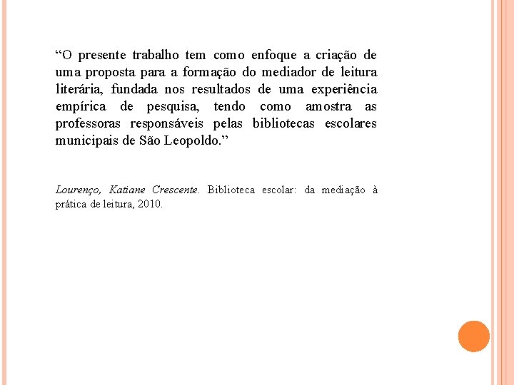 “O presente trabalho tem como enfoque a criação de uma proposta para a formação