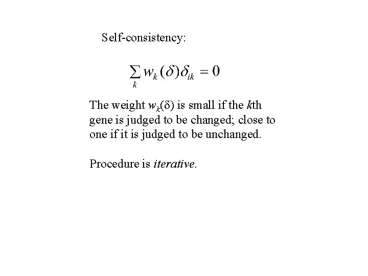 Self-consistency: The weight wk( ) is small if the kth gene is judged to Self-consistency: The weight wk( ) is small if the kth gene is judged to