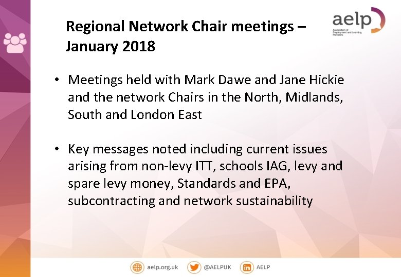 Regional Network Chair meetings – January 2018 • Meetings held with Mark Dawe and