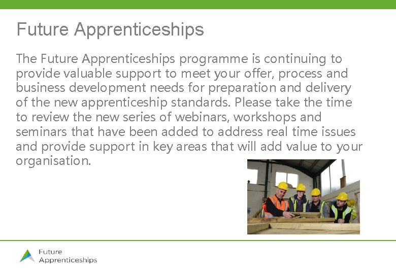Future Apprenticeships The Future Apprenticeships programme is continuing to provide valuable support to meet