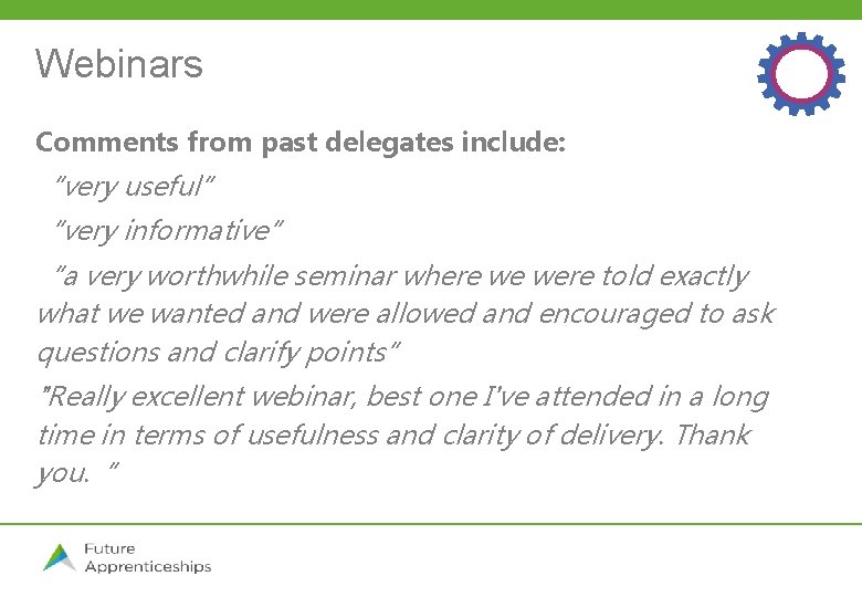 Webinars Comments from past delegates include: “very useful” “very informative” “a very worthwhile seminar