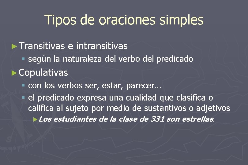 Tipos de oraciones simples ► Transitivas e intransitivas § según la naturaleza del verbo