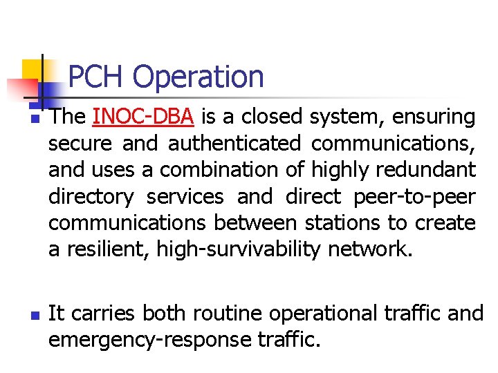 PCH Operation n n The INOC-DBA is a closed system, ensuring secure and authenticated