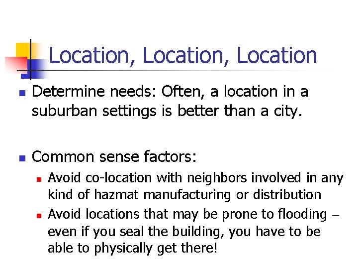 Location, Location n n Determine needs: Often, a location in a suburban settings is