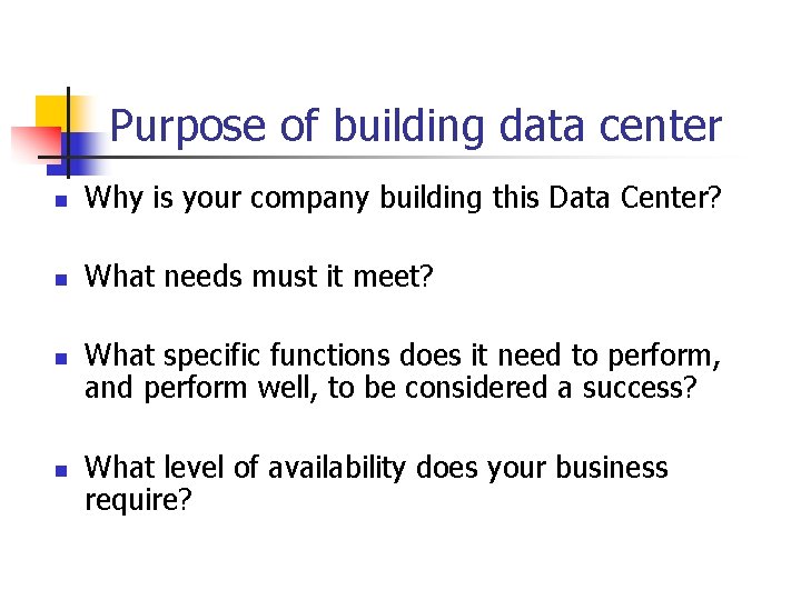 Purpose of building data center n Why is your company building this Data Center?