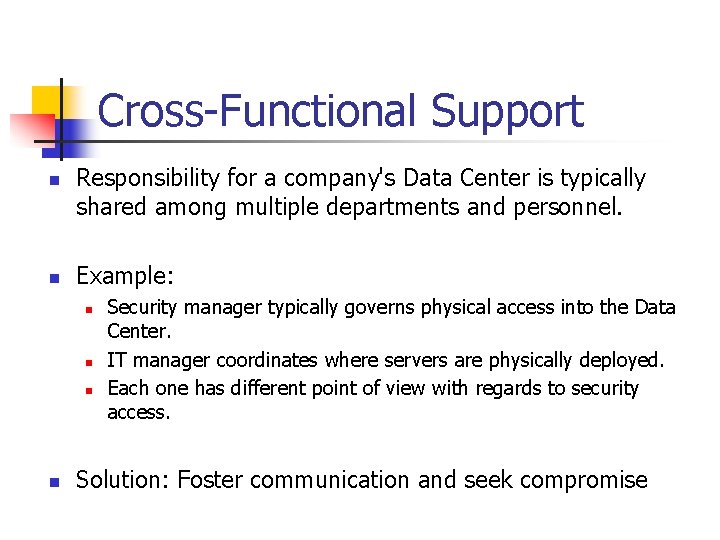 Cross-Functional Support n n Responsibility for a company's Data Center is typically shared among
