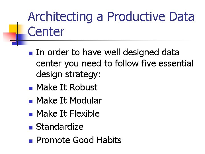 Architecting a Productive Data Center n n n In order to have well designed
