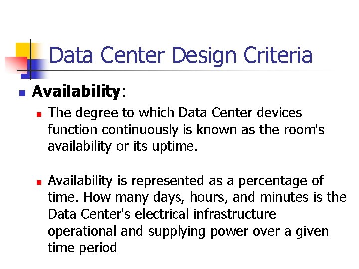 Data Center Design Criteria n Availability: n n The degree to which Data Center