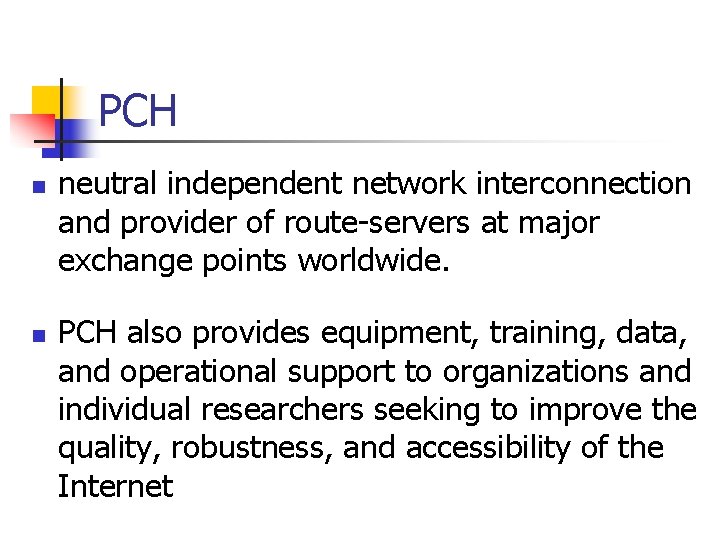 PCH n n neutral independent network interconnection and provider of route-servers at major exchange