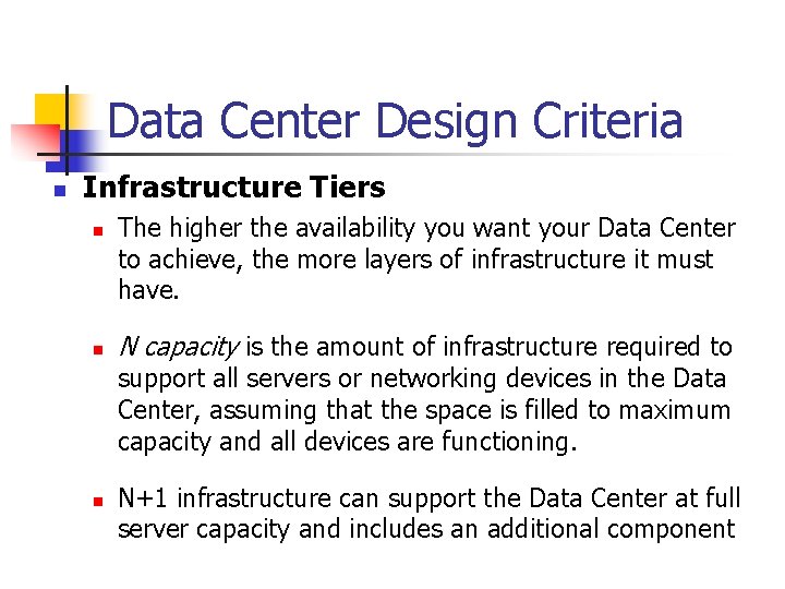 Data Center Design Criteria n Infrastructure Tiers n n The higher the availability you