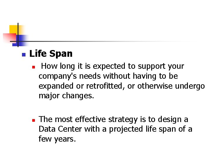 n Life Span n n How long it is expected to support your company's