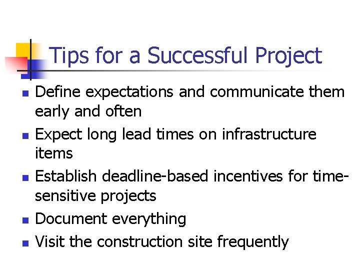 Tips for a Successful Project n n n Define expectations and communicate them early