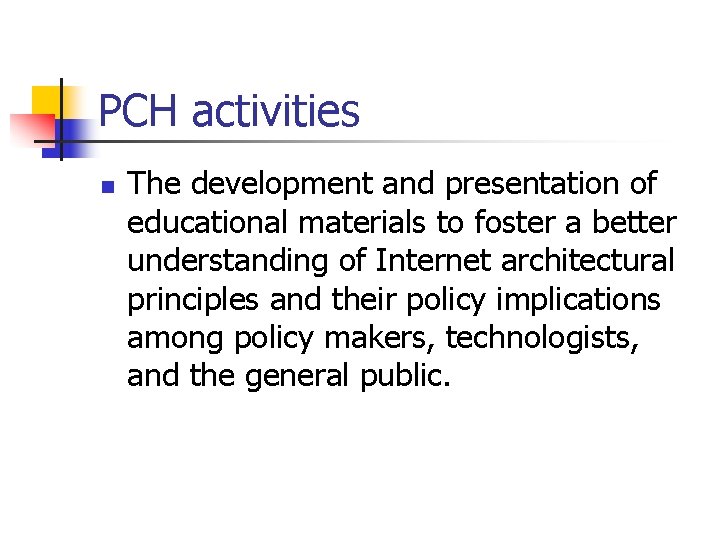 PCH activities n The development and presentation of educational materials to foster a better