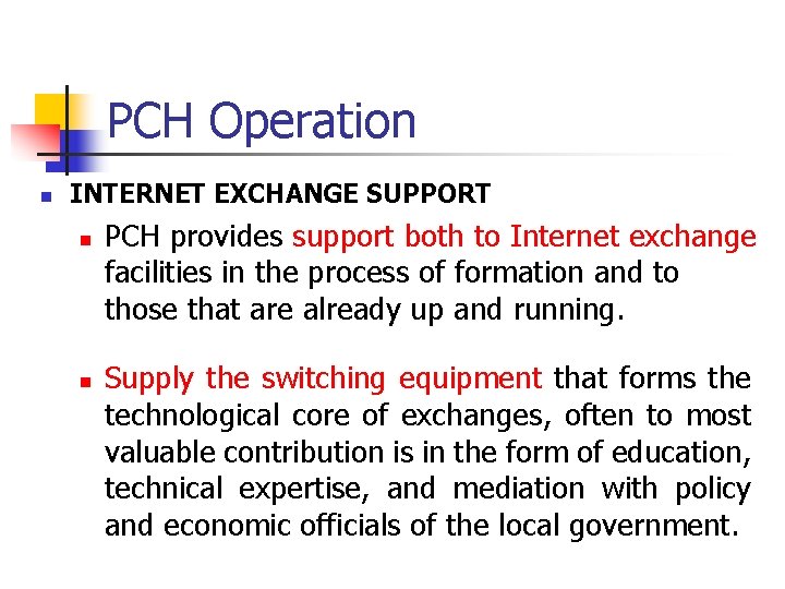 PCH Operation n INTERNET EXCHANGE SUPPORT n n PCH provides support both to Internet