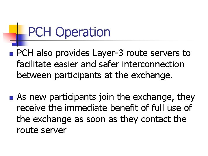 PCH Operation n n PCH also provides Layer-3 route servers to facilitate easier and