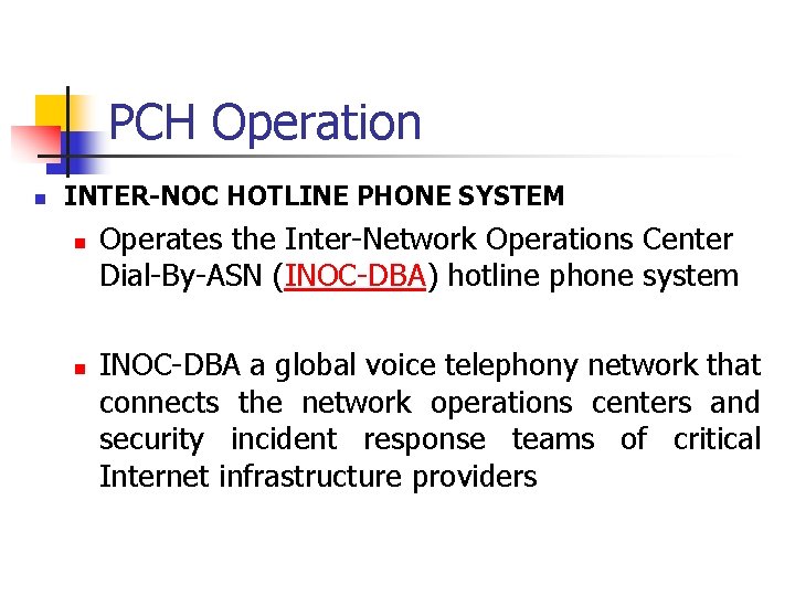 PCH Operation n INTER-NOC HOTLINE PHONE SYSTEM n n Operates the Inter-Network Operations Center