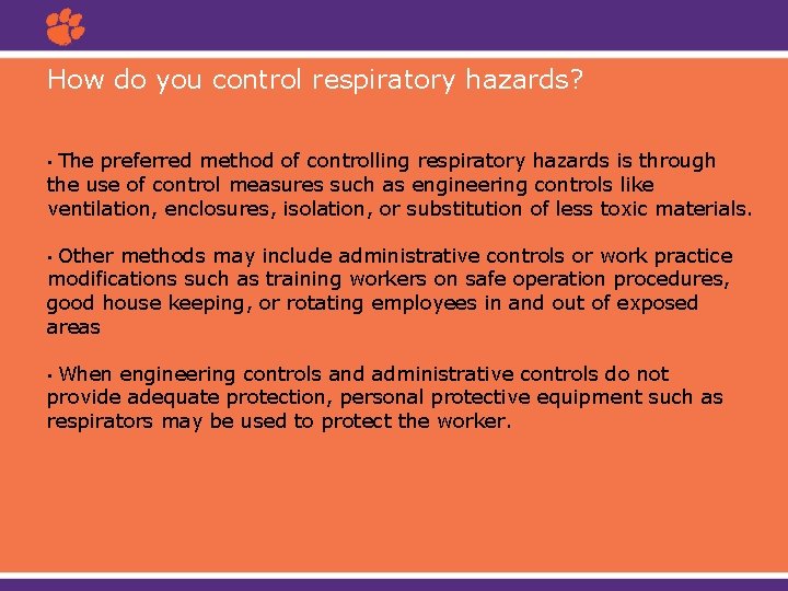 How do you control respiratory hazards? The preferred method of controlling respiratory hazards is