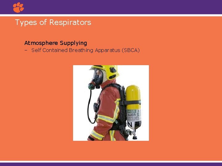 Types of Respirators Atmosphere Supplying – Self Contained Breathing Apparatus (SBCA) 