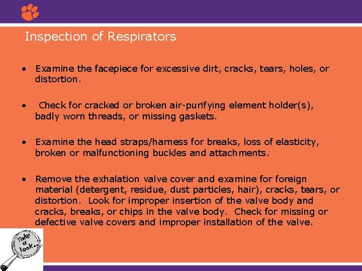 Inspection of Respirators • Examine the facepiece for excessive dirt, cracks, tears, holes, or