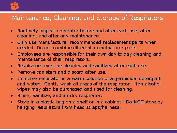 Maintenance, Cleaning, and Storage of Respirators • Routinely inspect respirator before and after each