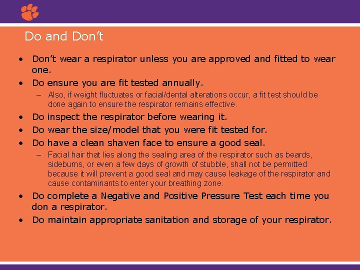 Do and Don’t • Don’t wear a respirator unless you are approved and fitted