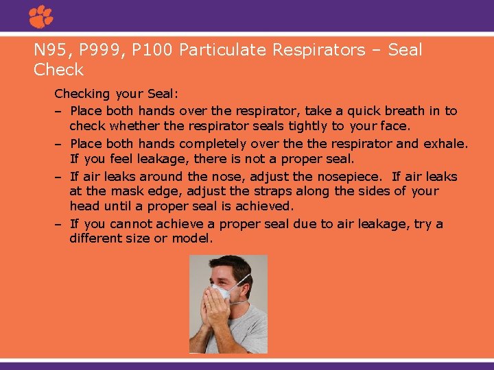 N 95, P 999, P 100 Particulate Respirators – Seal Checking your Seal: –