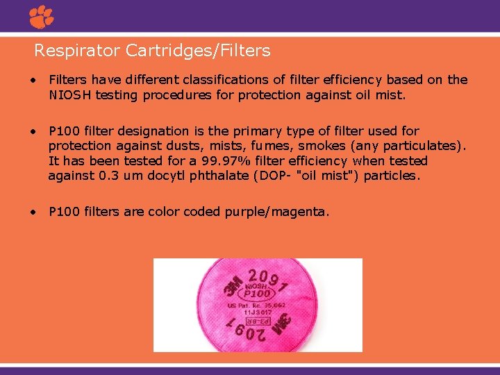Respirator Cartridges/Filters • Filters have different classifications of filter efficiency based on the NIOSH