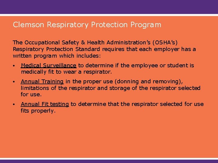 Clemson Respiratory Protection Program The Occupational Safety & Health Administration’s (OSHA’s) Respiratory Protection Standard