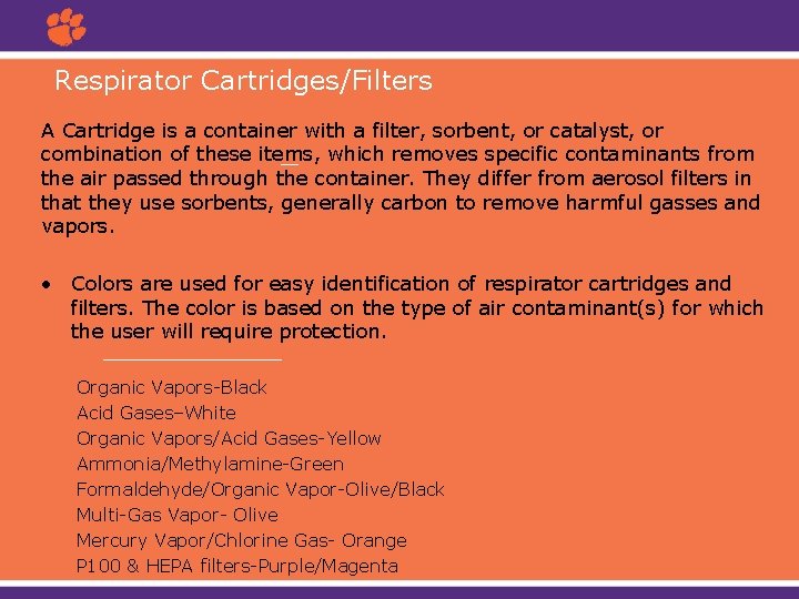 Respirator Cartridges/Filters A Cartridge is a container with a filter, sorbent, or catalyst, or