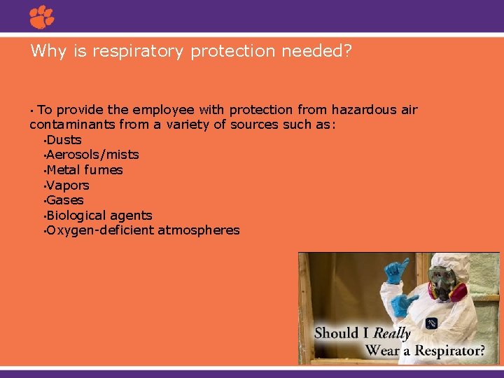 Why is respiratory protection needed? To provide the employee with protection from hazardous air