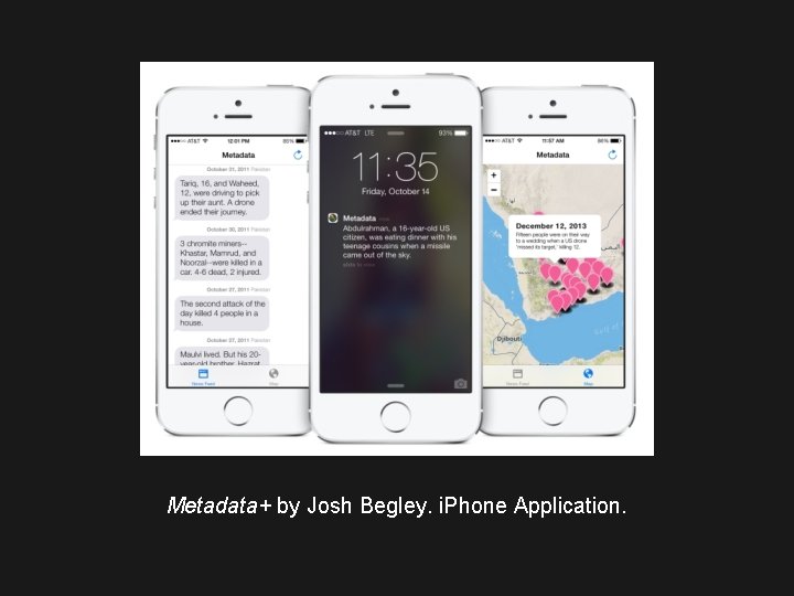 Metadata+ by Josh Begley. i. Phone Application. 