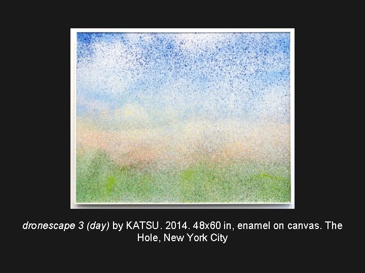 dronescape 3 (day) by KATSU. 2014. 48 x 60 in, enamel on canvas. The