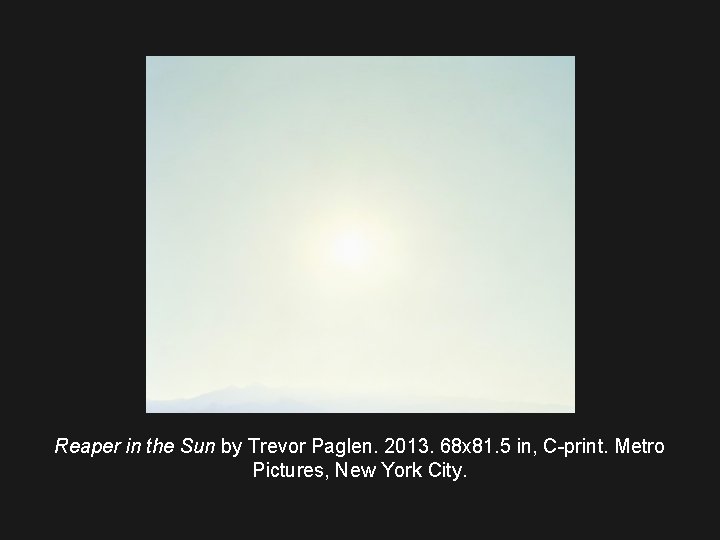 Reaper in the Sun by Trevor Paglen. 2013. 68 x 81. 5 in, C-print.