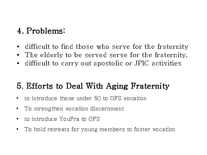 4. Problems: • difficult to find those who serve for the fraternity • The