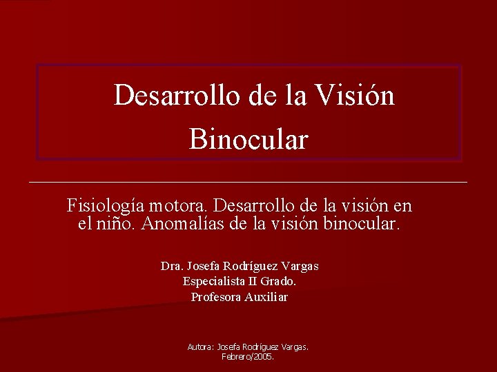 Desarrollo de la Visión Binocular Fisiología motora. Desarrollo de la visión en el niño.