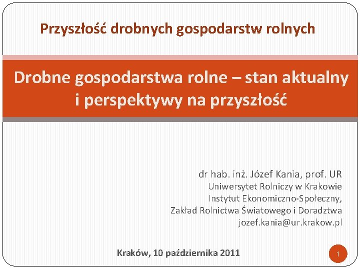 Przyszłość drobnych gospodarstw rolnych Drobne gospodarstwa rolne – stan aktualny i perspektywy na przyszłość